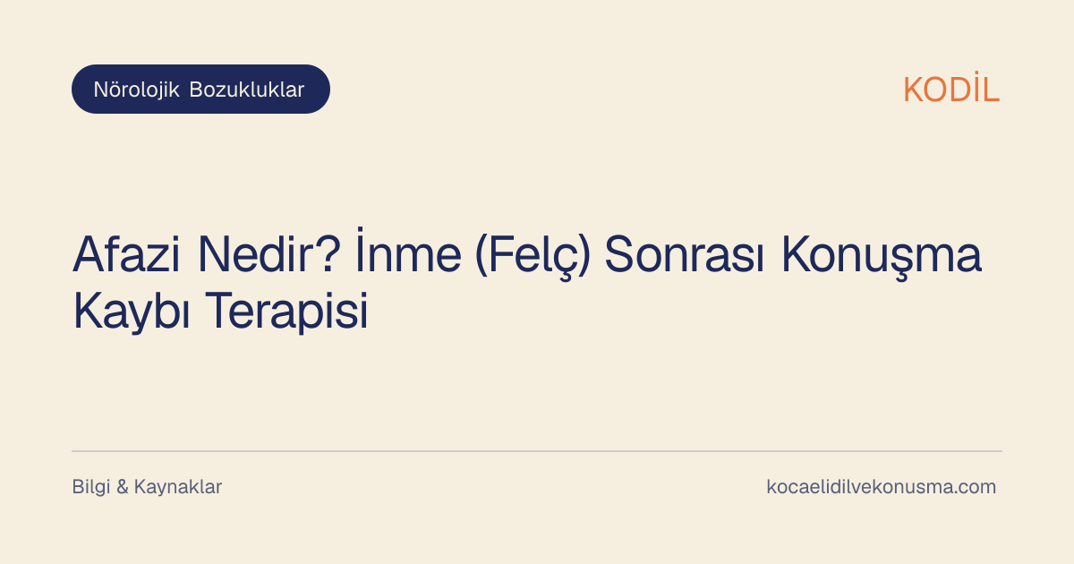 Afazi Nedir? İnme (Felç) Sonrası Konuşma Kaybı Terapisi başlıklı KODİL bilgilendirici içerik görseli