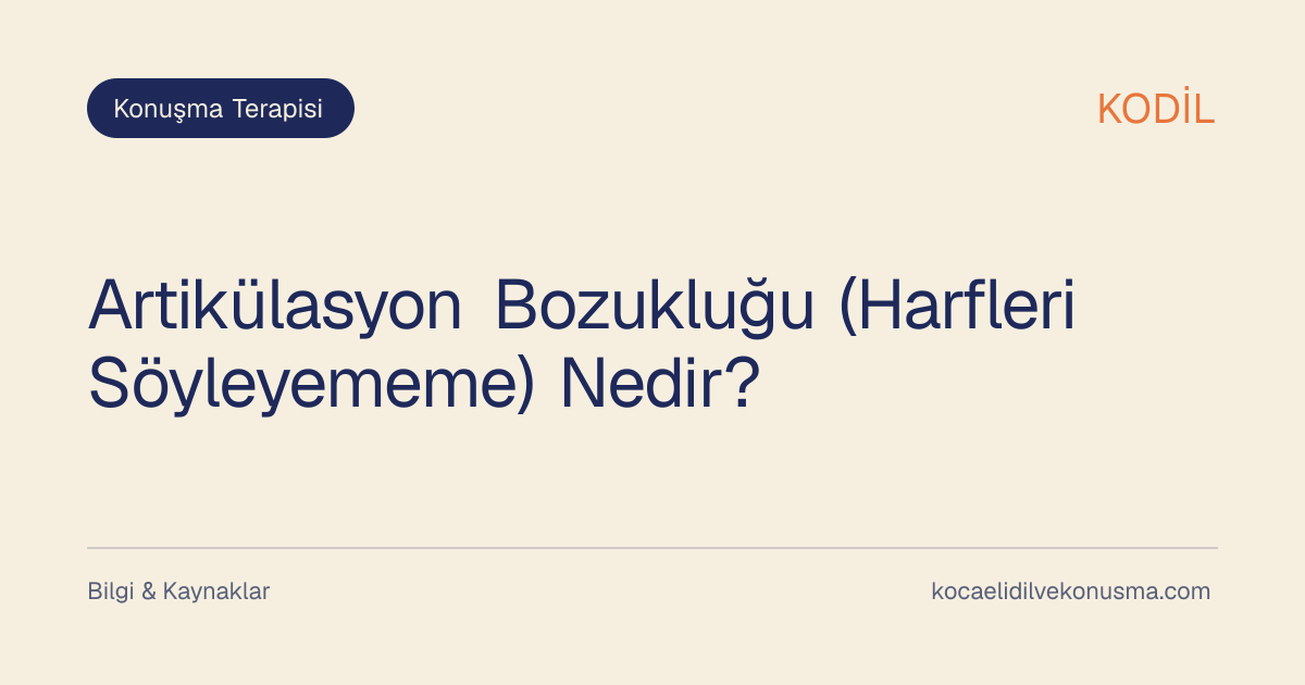 Artikülasyon Bozukluğu (Harfleri Söyleyememe) Nedir? başlıklı KODİL bilgilendirici içerik görseli