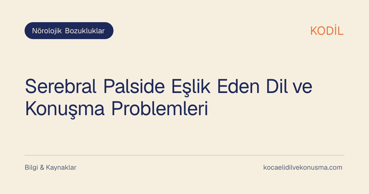 Serebral Palside Eşlik Eden Dil ve Konuşma Problemleri başlıklı KODİL bilgilendirici içerik görseli