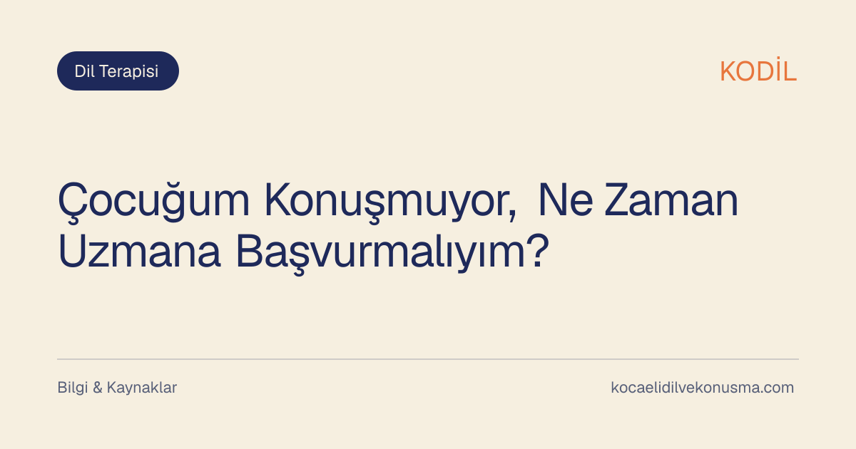 Çocuğum Konuşmuyor, Ne Zaman Uzmana Başvurmalıyım? başlıklı KODİL bilgilendirici içerik görseli