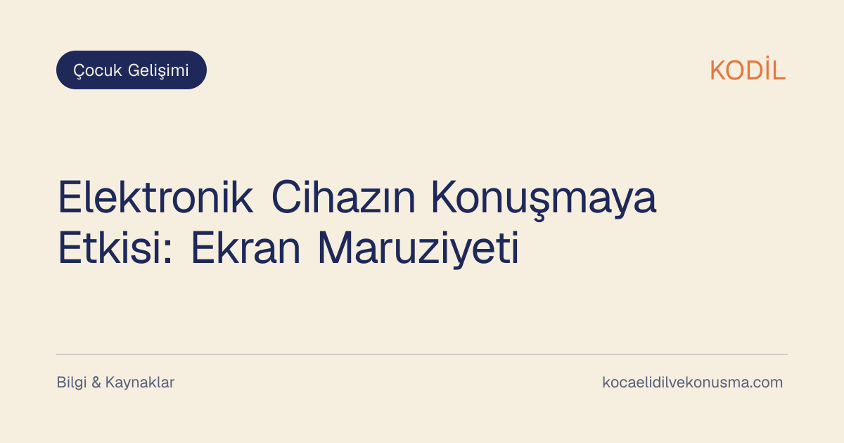 Elektronik Cihazın Konuşmaya Etkisi: Ekran Maruziyeti başlıklı KODİL bilgilendirici içerik görseli