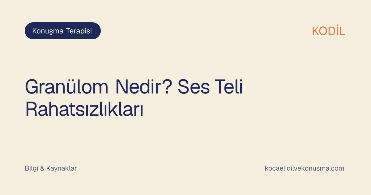 Granülom Nedir? Ses Teli Rahatsızlıkları başlıklı KODİL bilgilendirici içerik görseli