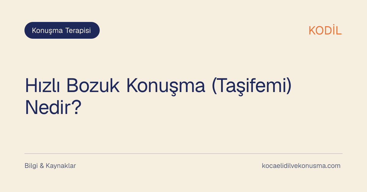 Hızlı Bozuk Konuşma (Taşifemi) Nedir? başlıklı KODİL bilgilendirici içerik görseli