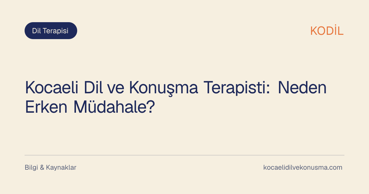 Kocaeli Dil ve Konuşma Terapisti: Neden Erken Müdahale? başlıklı KODİL bilgilendirici içerik görseli