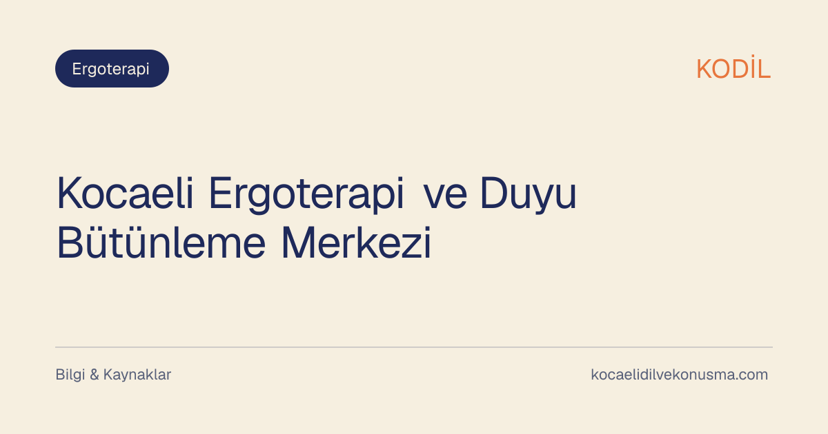 Kocaeli Ergoterapi ve Duyu Bütünleme Merkezi başlıklı KODİL bilgilendirici içerik görseli