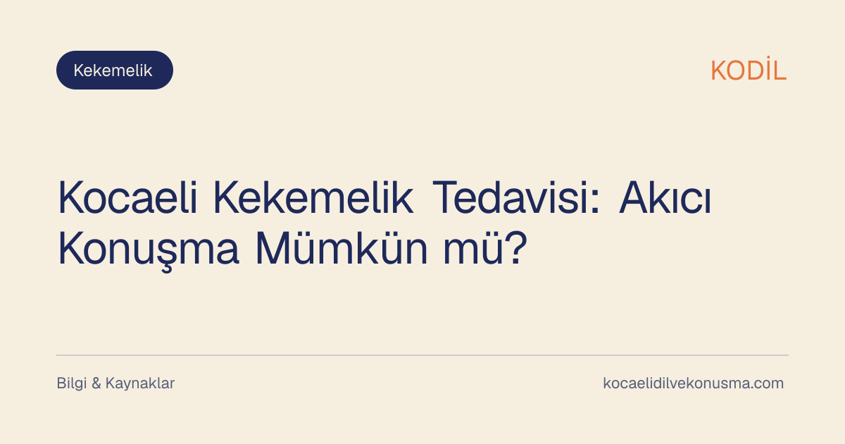 Kocaeli Kekemelik Tedavisi: Akıcı Konuşma Mümkün mü? başlıklı KODİL bilgilendirici içerik görseli