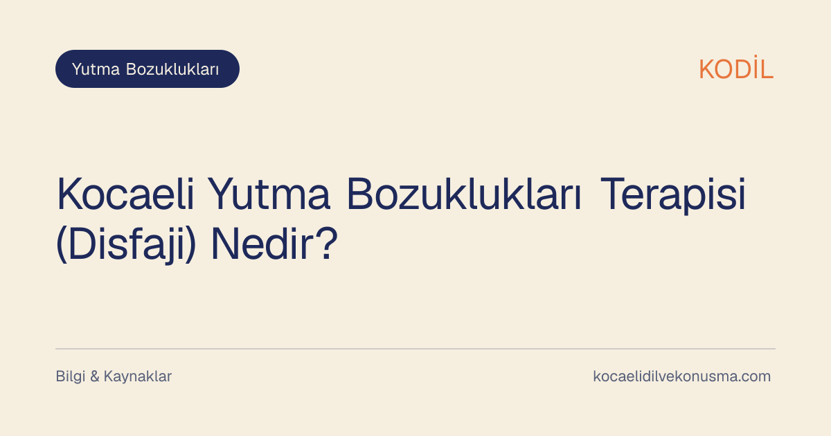 Kocaeli Yutma Bozuklukları Terapisi (Disfaji) Nedir? başlıklı KODİL bilgilendirici içerik görseli