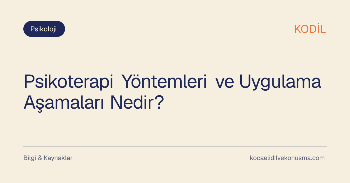 Psikoterapi Yöntemleri ve Uygulama Aşamaları Nedir? başlıklı KODİL bilgilendirici içerik görseli